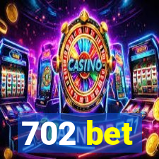 702 bet